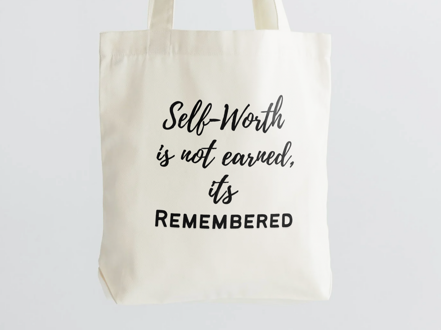 Self-Worth is Remembered Tote Bag
