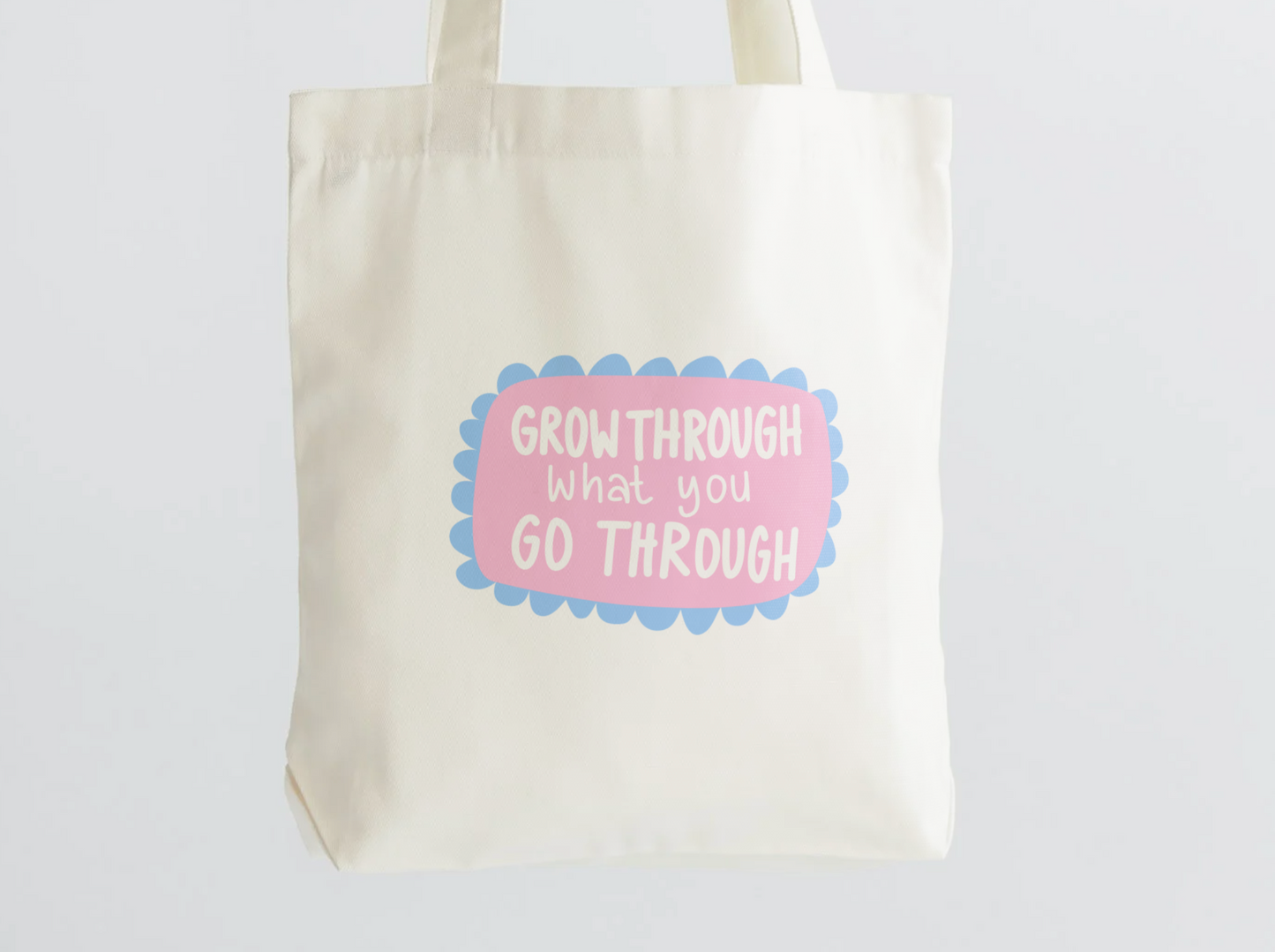 Grow Through What You Go Through Tote Bag