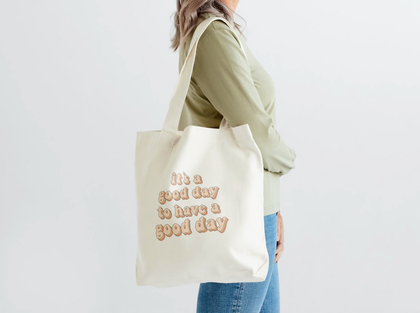It's A Good Day To Have A Good Day Tote Bag