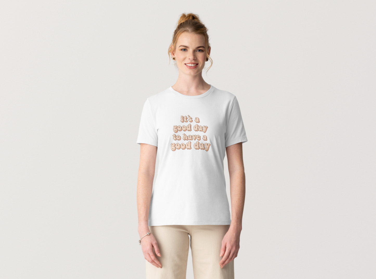 Good Day To Have A Good Day T-Shirt