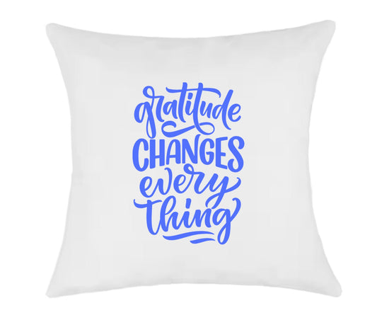 Gratitude Changes Everything Cushion Cover