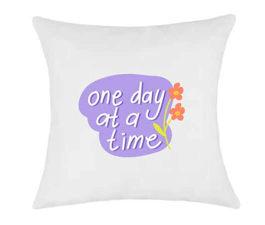 One Day At A Time Cushion Cover