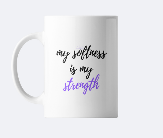 My Softness Is My Strength Mug
