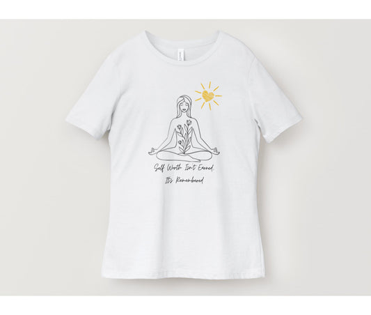 Self-Worth Is Remembered, Not Earned T-Shirt