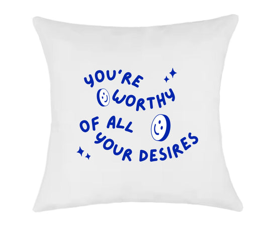 You Are Worthy Of All Your Desires Cushion Cover