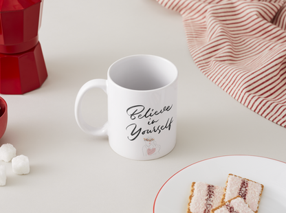 Believe In Yourself Mug