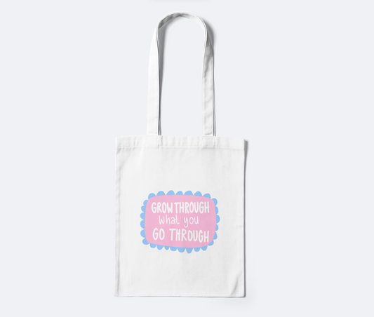 Grow Through What You Go Through Tote Bag