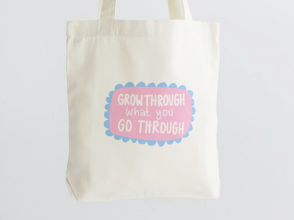 Grow Through What You Go Through Tote Bag