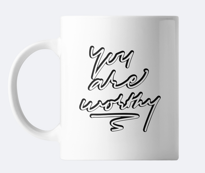 You Are Worthy Mug